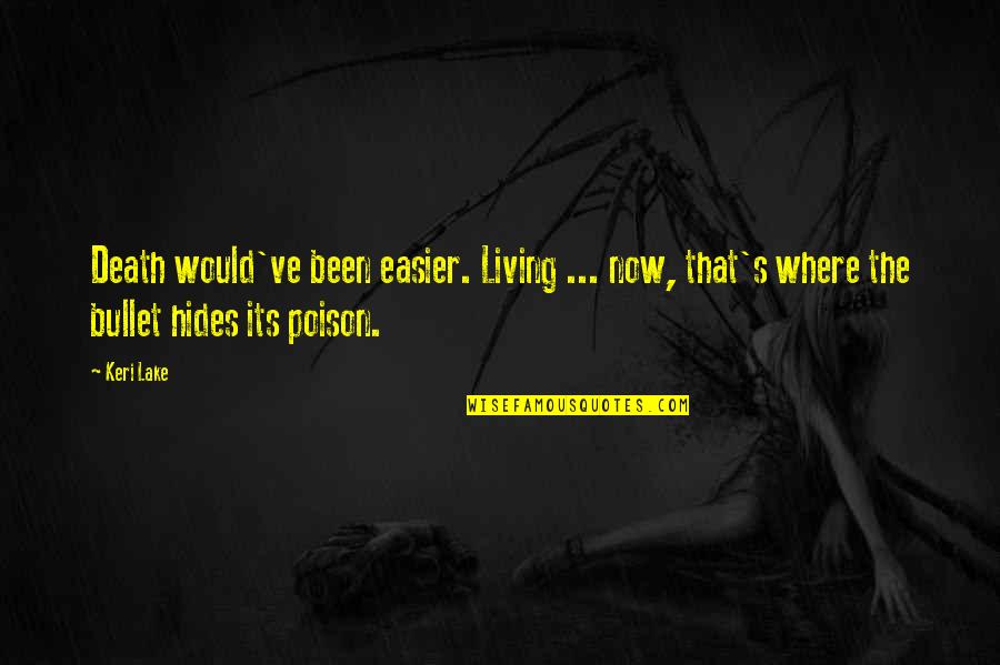 Verelst Bouwbedrijf Quotes By Keri Lake: Death would've been easier. Living ... now, that's
