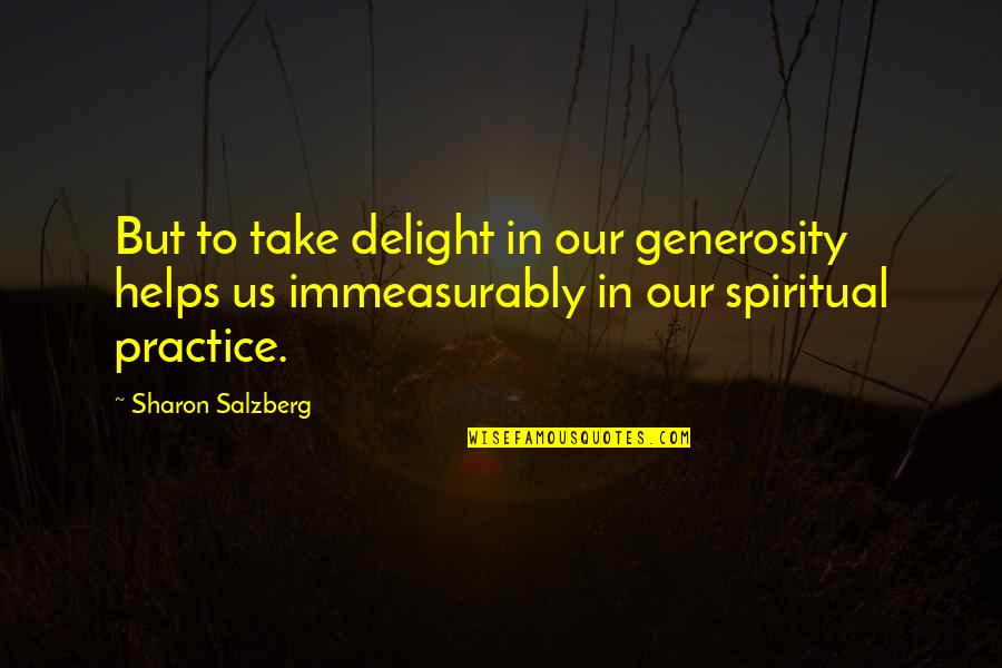 Verelst Genetics Quotes By Sharon Salzberg: But to take delight in our generosity helps Verelst Genetics Quotes By Sharon Salzberg: But to take delight in our generosity helps