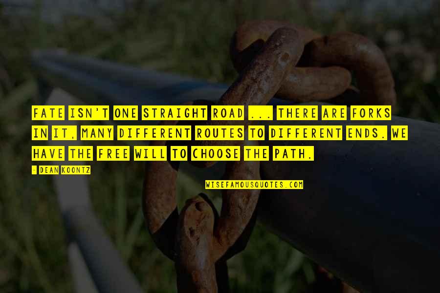 Veremos O Quotes By Dean Koontz: Fate isn't one straight road ... there are