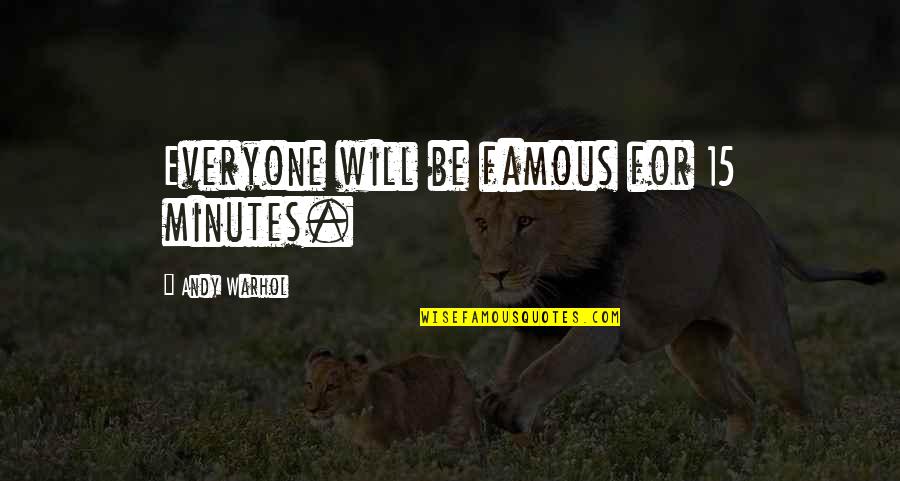 Verenex Quotes By Andy Warhol: Everyone will be famous for 15 minutes.