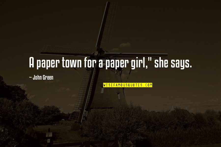 Verenex Quotes By John Green: A paper town for a paper girl," she