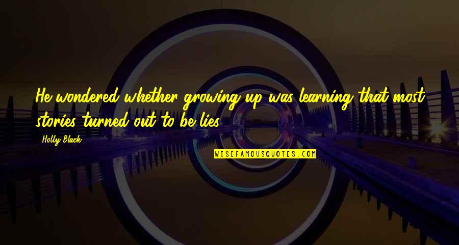 Verex Prievidza Quotes By Holly Black: He wondered whether growing up was learning that
