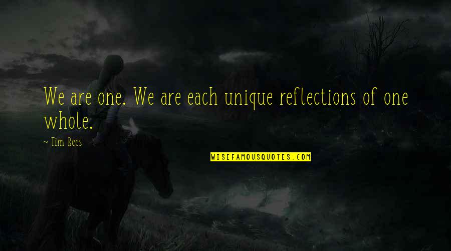 Verex Quotes By Tim Rees: We are one. We are each unique reflections