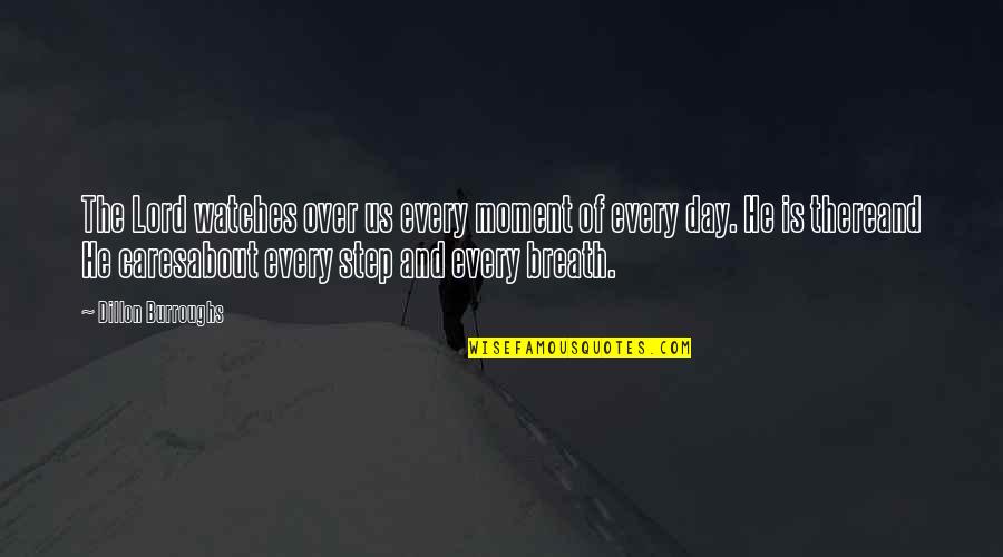 Verfaillie Quotes By Dillon Burroughs: The Lord watches over us every moment of
