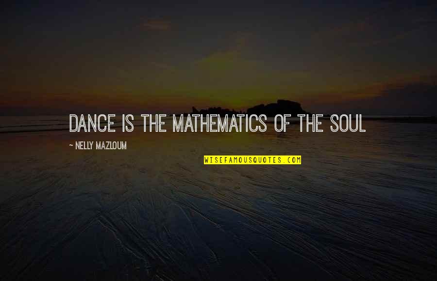Verfassungspatriotismus Quotes By Nelly Mazloum: Dance is the mathematics of the Soul Verfassungspatriotismus Quotes By Nelly Mazloum: Dance is the mathematics of the Soul