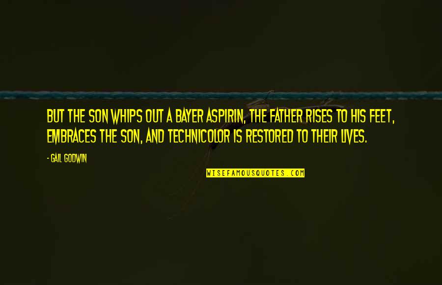 Verfolgt 2006 Quotes By Gail Godwin: But the son whips out a Bayer aspirin, Verfolgt 2006 Quotes By Gail Godwin: But the son whips out a Bayer aspirin,