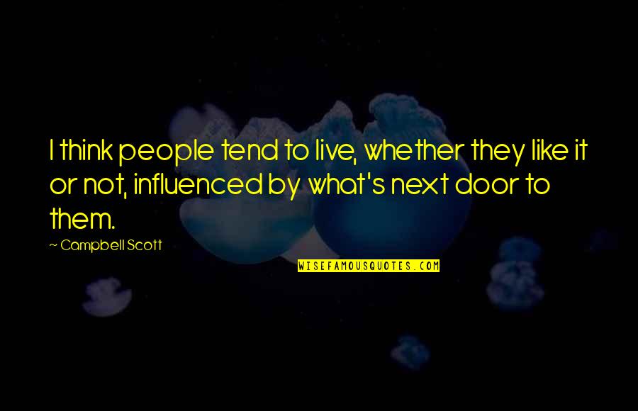 Vergaderen Quotes By Campbell Scott: I think people tend to live, whether they