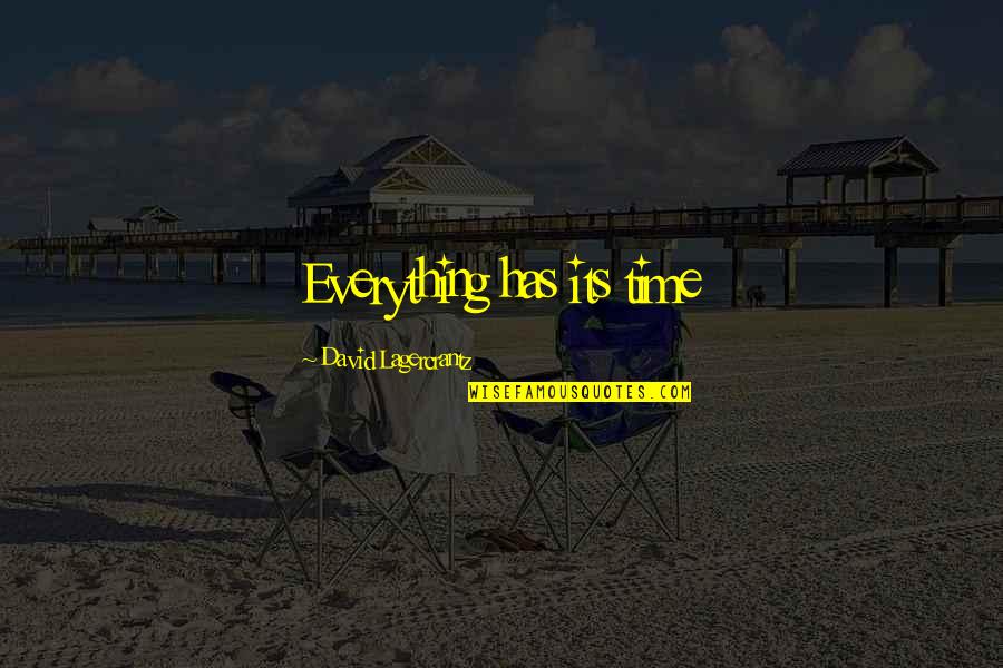 Vergaderen Quotes By David Lagercrantz: Everything has its time