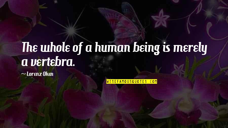 Vergadering Quotes By Lorenz Oken: The whole of a human being is merely Vergadering Quotes By Lorenz Oken: The whole of a human being is merely