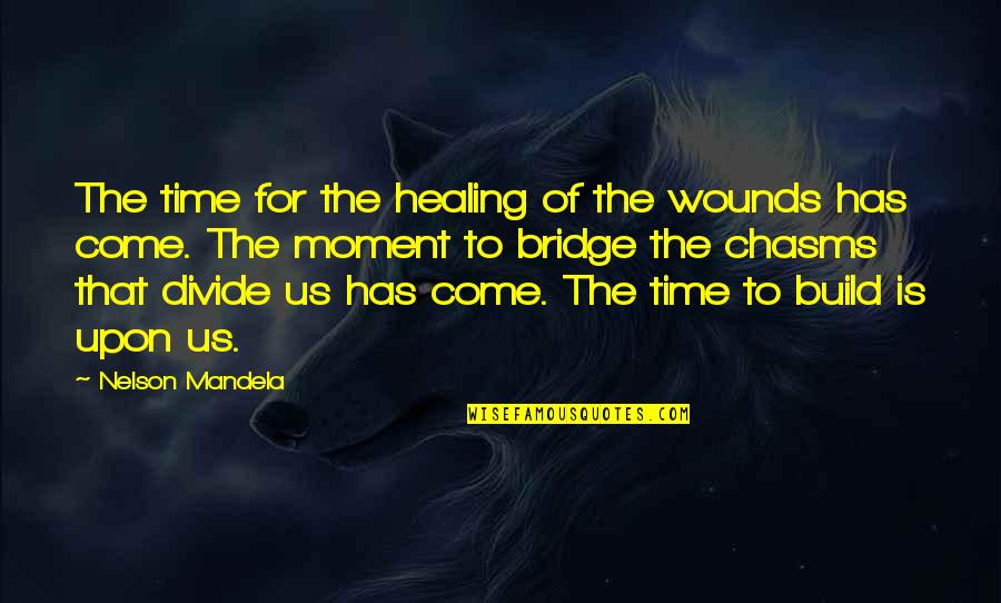 Vergadering Quotes By Nelson Mandela: The time for the healing of the wounds Vergadering Quotes By Nelson Mandela: The time for the healing of the wounds