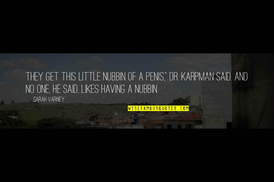 Vergara Modern Quotes By Sarah Varney: They get this little nubbin of a penis," Vergara Modern Quotes By Sarah Varney: They get this little nubbin of a penis,"