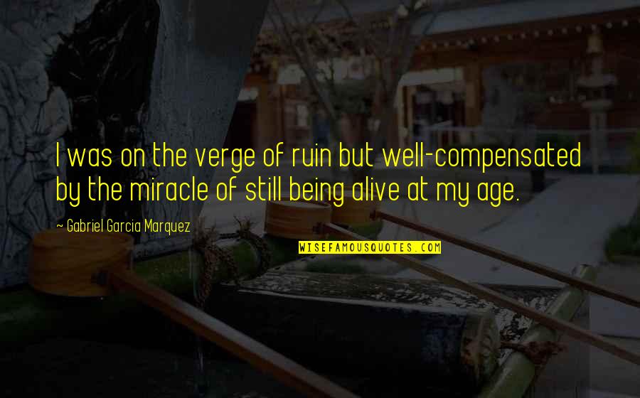 Verge Quotes By Gabriel Garcia Marquez: I was on the verge of ruin but