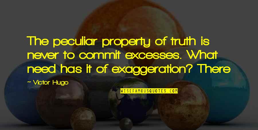 Vergedeal Reviews Quotes By Victor Hugo: The peculiar property of truth is never to Vergedeal Reviews Quotes By Victor Hugo: The peculiar property of truth is never to