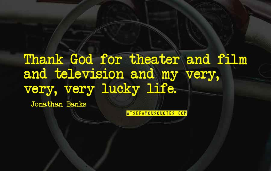 Verger Delporte Quotes By Jonathan Banks: Thank God for theater and film and television