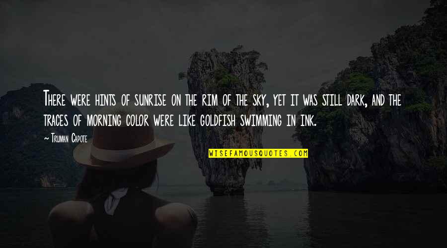 Verger Delporte Quotes By Truman Capote: There were hints of sunrise on the rim Verger Delporte Quotes By Truman Capote: There were hints of sunrise on the rim