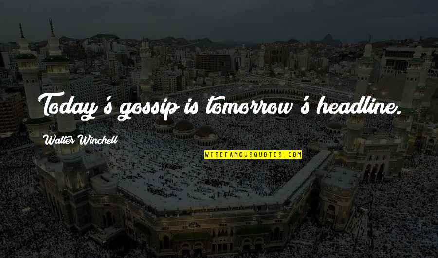 Verger Quotes By Walter Winchell: Today's gossip is tomorrow's headline. Verger Quotes By Walter Winchell: Today's gossip is tomorrow's headline.