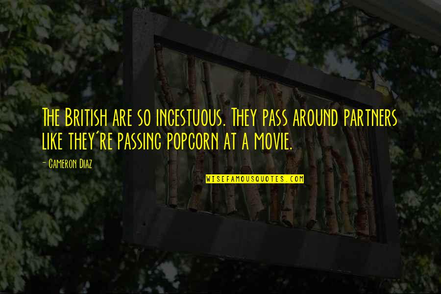 Vergers Denis Quotes By Cameron Diaz: The British are so incestuous. They pass around Vergers Denis Quotes By Cameron Diaz: The British are so incestuous. They pass around