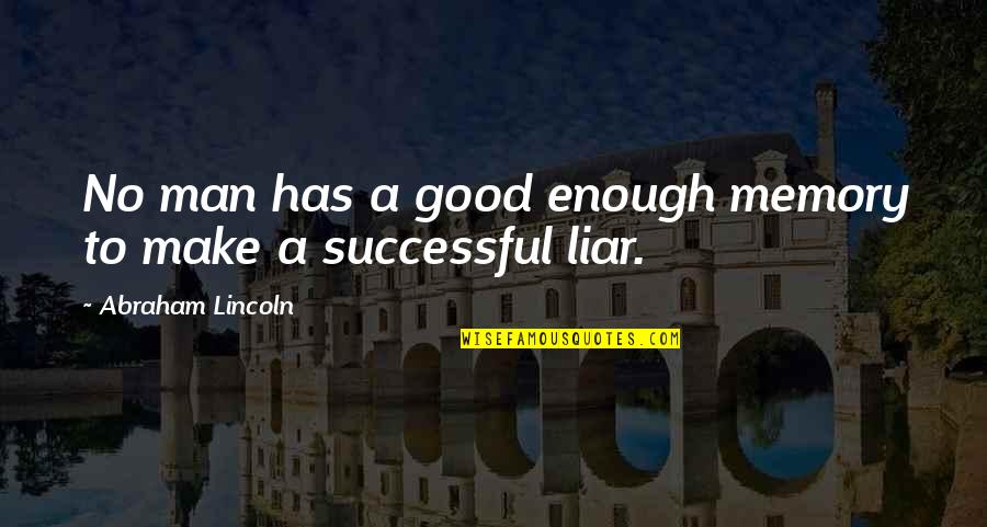 Vergers Senegal Vente Quotes By Abraham Lincoln: No man has a good enough memory to