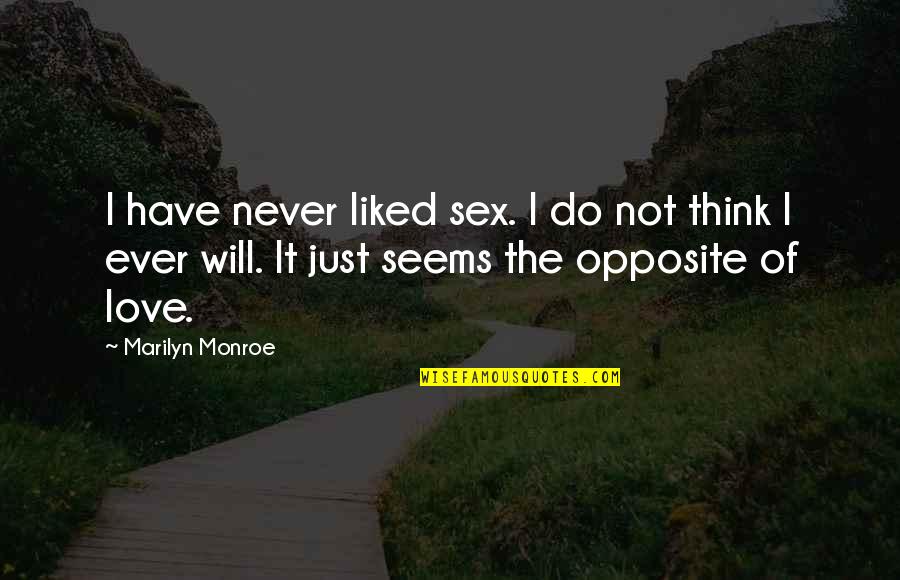 Vergessen Quotes By Marilyn Monroe: I have never liked sex. I do not Vergessen Quotes By Marilyn Monroe: I have never liked sex. I do not