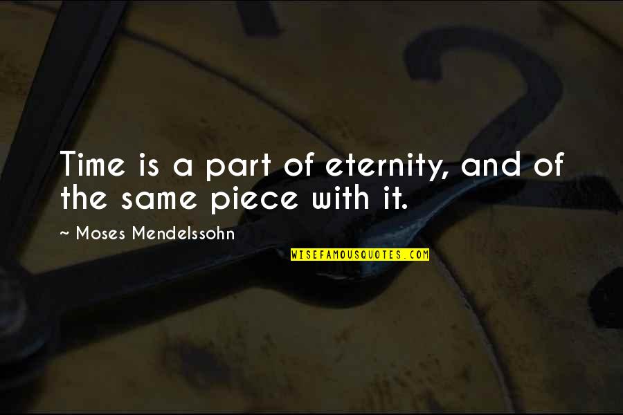 Vergeten Uit Quotes By Moses Mendelssohn: Time is a part of eternity, and of