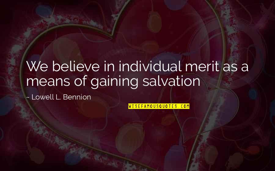 Vergeten Worden Quotes By Lowell L. Bennion: We believe in individual merit as a means Vergeten Worden Quotes By Lowell L. Bennion: We believe in individual merit as a means