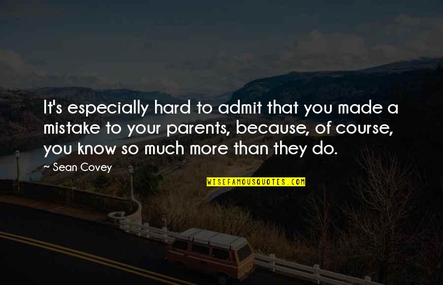 Vergeten Worden Quotes By Sean Covey: It's especially hard to admit that you made