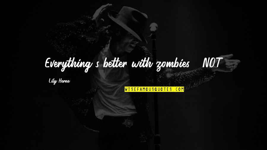 Vergewaltigt English Quotes By Lily Herne: Everything's better with zombies - NOT Vergewaltigt English Quotes By Lily Herne: Everything's better with zombies - NOT