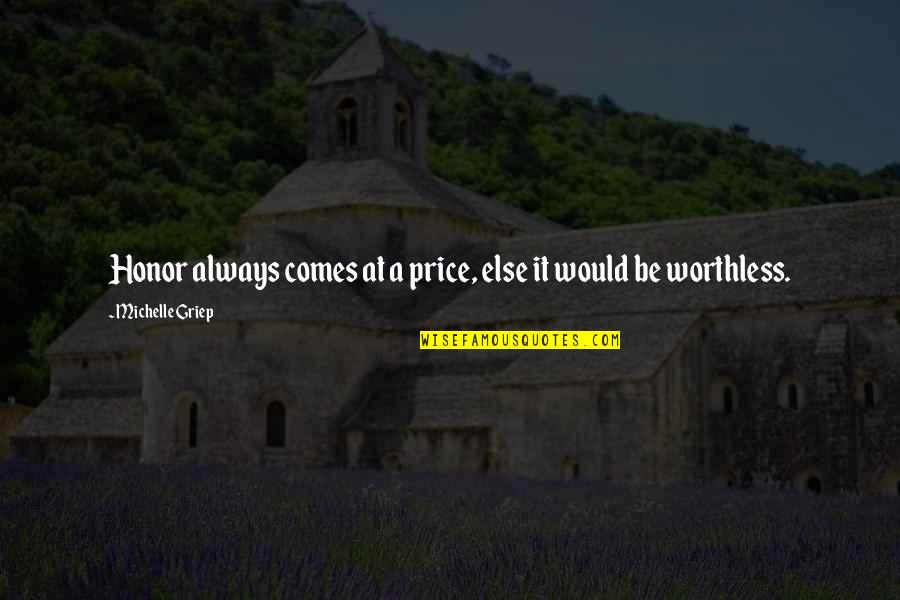 Vergewaltigung Im Quotes By Michelle Griep: Honor always comes at a price, else it Vergewaltigung Im Quotes By Michelle Griep: Honor always comes at a price, else it