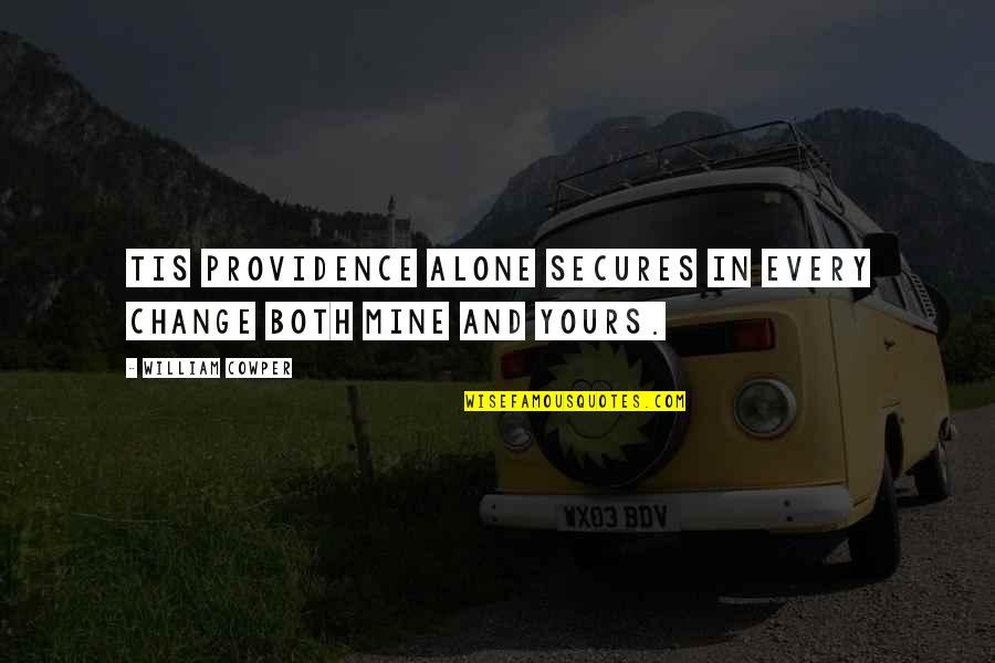 Vergie Speed Quotes By William Cowper: Tis Providence alone secures In every change both Vergie Speed Quotes By William Cowper: Tis Providence alone secures In every change both