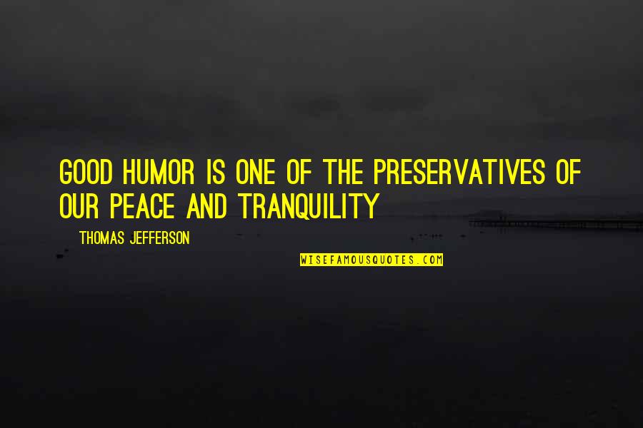 Vergilius Maro Quotes By Thomas Jefferson: Good humor is one of the preservatives of