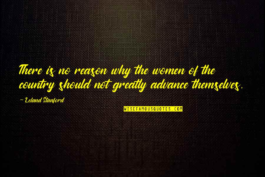 Vergissmeinnicht Quotes By Leland Stanford: There is no reason why the women of