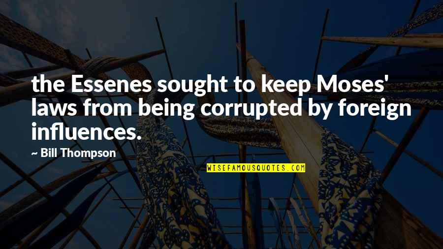 Vergleich Smartphone Quotes By Bill Thompson: the Essenes sought to keep Moses' laws from