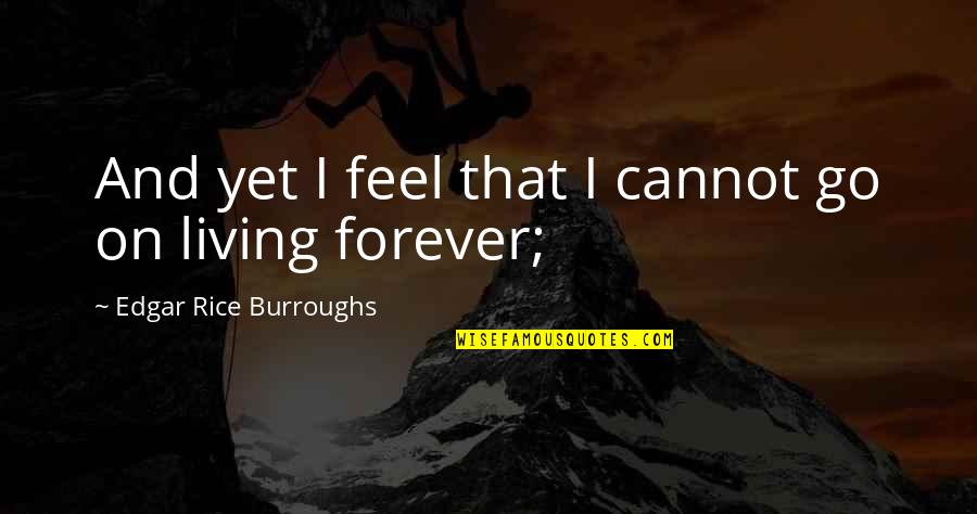 Vergleich Smartphone Quotes By Edgar Rice Burroughs: And yet I feel that I cannot go Vergleich Smartphone Quotes By Edgar Rice Burroughs: And yet I feel that I cannot go