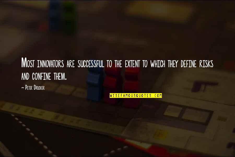 Vergn Gen Quotes By Peter Drucker: Most innovators are successful to the extent to Vergn Gen Quotes By Peter Drucker: Most innovators are successful to the extent to