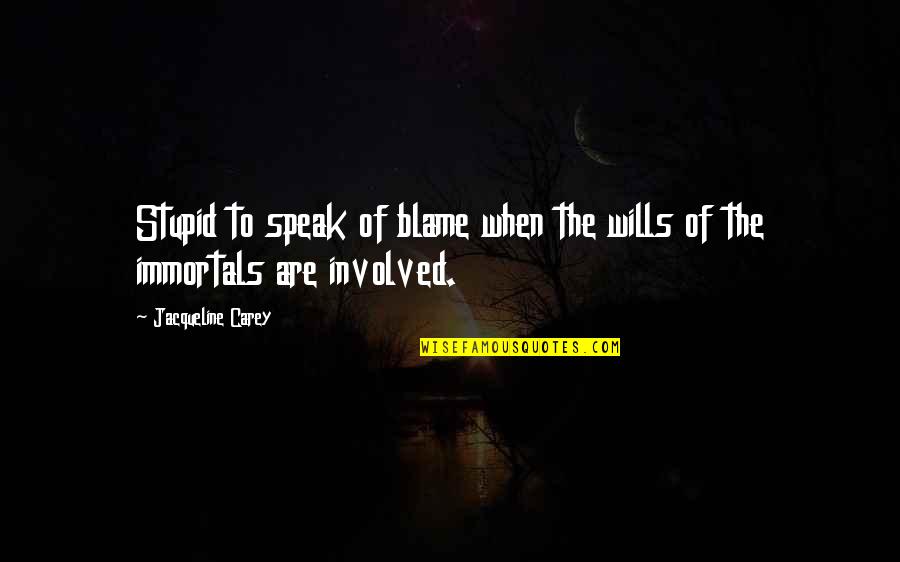 Vergne Dvm Quotes By Jacqueline Carey: Stupid to speak of blame when the wills Vergne Dvm Quotes By Jacqueline Carey: Stupid to speak of blame when the wills