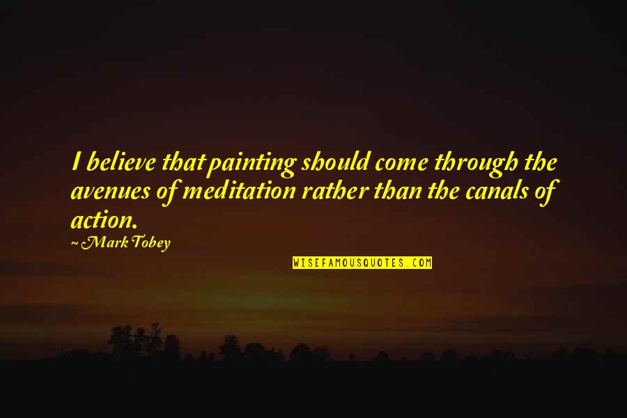 Vergnes Carte Quotes By Mark Tobey: I believe that painting should come through the Vergnes Carte Quotes By Mark Tobey: I believe that painting should come through the