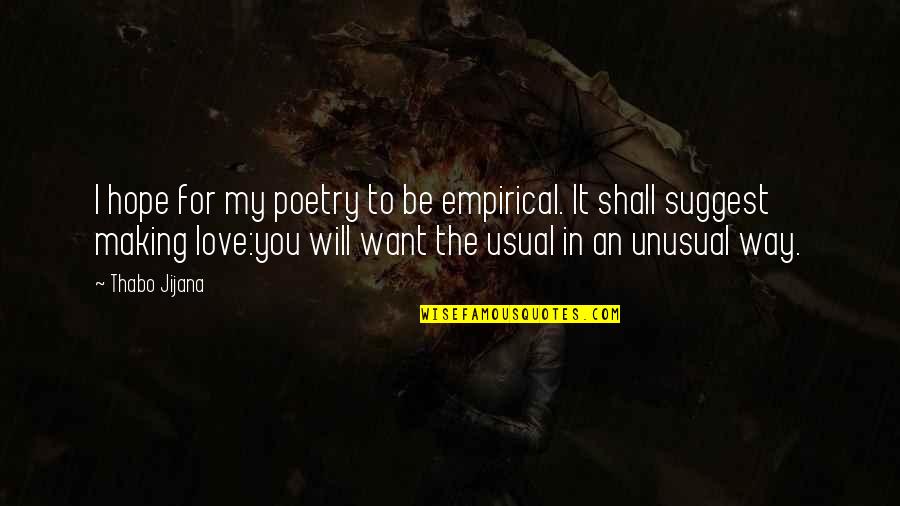 Vergnes Carte Quotes By Thabo Jijana: I hope for my poetry to be empirical.