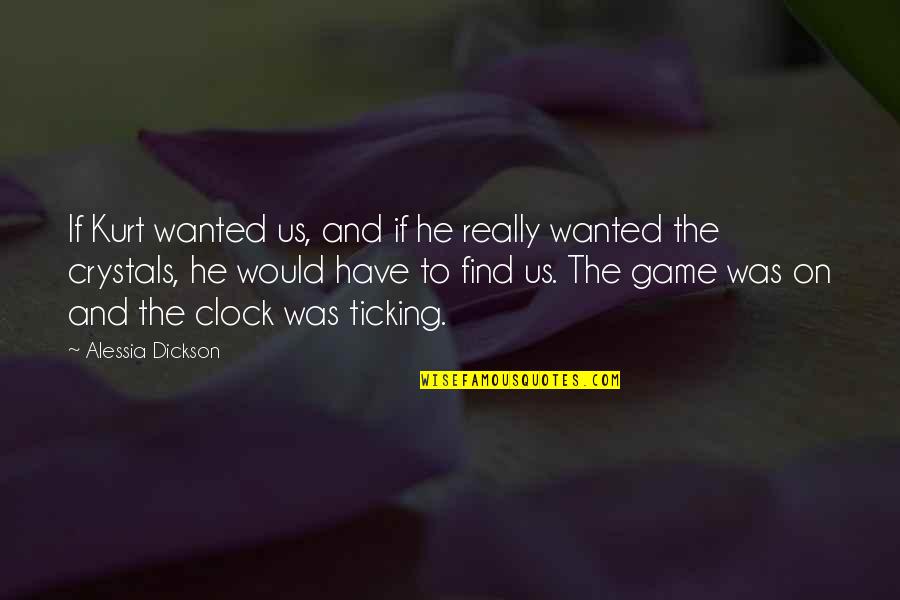 Vergnon Eloquence Quotes By Alessia Dickson: If Kurt wanted us, and if he really