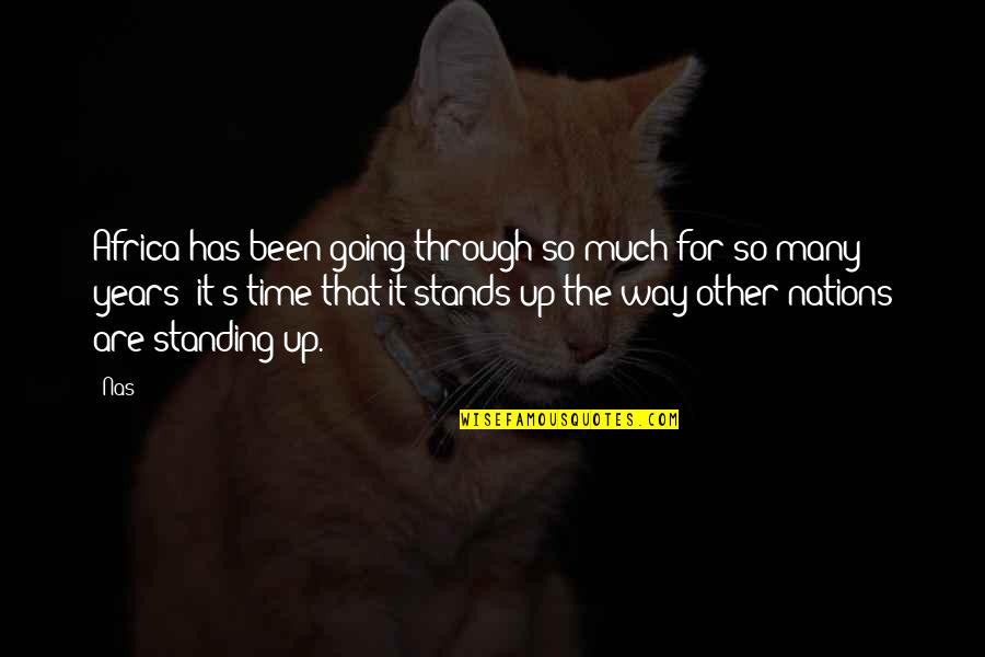 Vergognarsi Sinonimi Quotes By Nas: Africa has been going through so much for Vergognarsi Sinonimi Quotes By Nas: Africa has been going through so much for