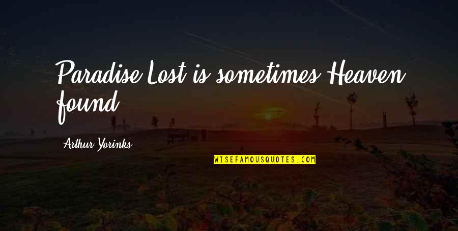 Vergogne D Finition Quotes By Arthur Yorinks: Paradise Lost is sometimes Heaven found. Vergogne D Finition Quotes By Arthur Yorinks: Paradise Lost is sometimes Heaven found.
