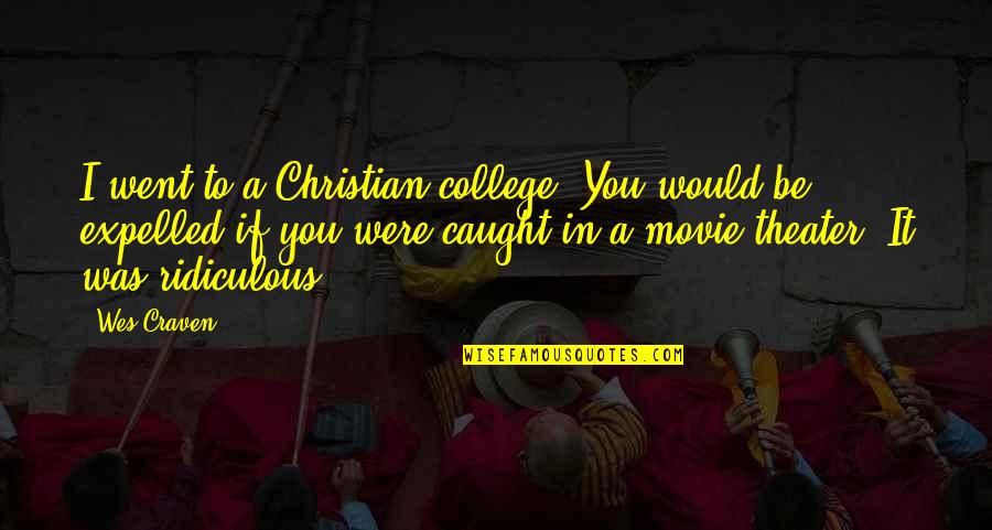Verhaeghe Chalets Quotes By Wes Craven: I went to a Christian college. You would Verhaeghe Chalets Quotes By Wes Craven: I went to a Christian college. You would