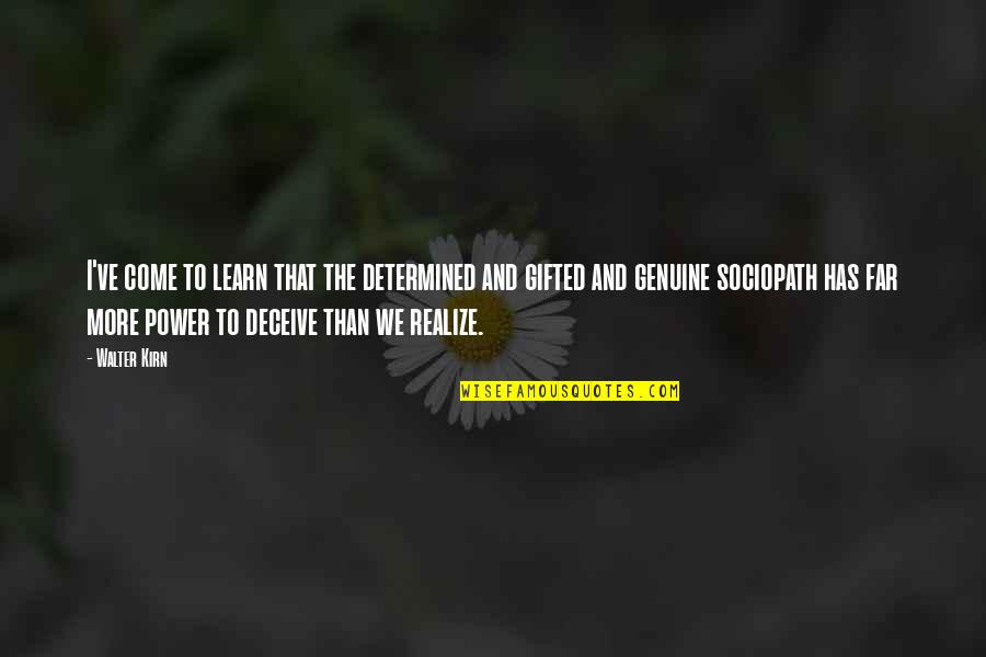 Verhaert Charisse Quotes By Walter Kirn: I've come to learn that the determined and Verhaert Charisse Quotes By Walter Kirn: I've come to learn that the determined and