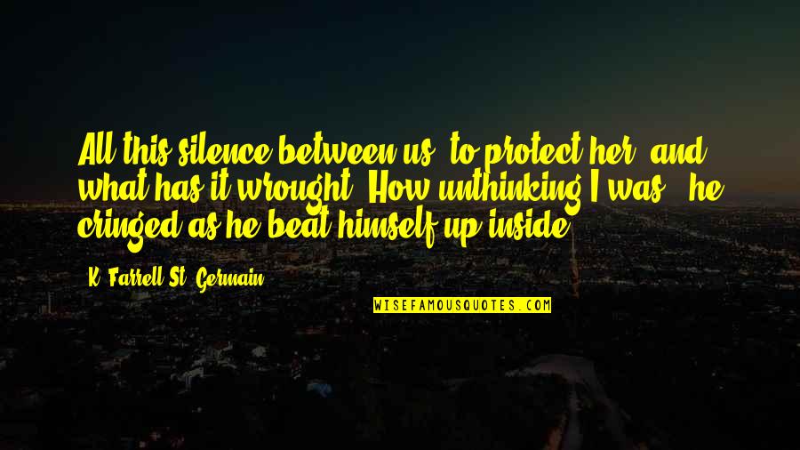 Verhalten Duden Quotes By K. Farrell St. Germain: All this silence between us, to protect her,