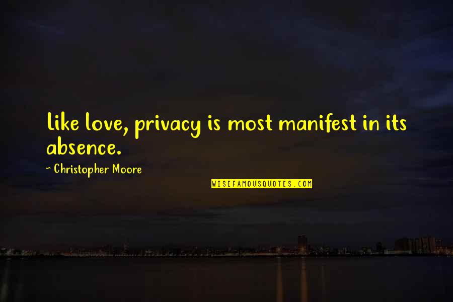 Verhindern Englisch Quotes By Christopher Moore: Like love, privacy is most manifest in its Verhindern Englisch Quotes By Christopher Moore: Like love, privacy is most manifest in its