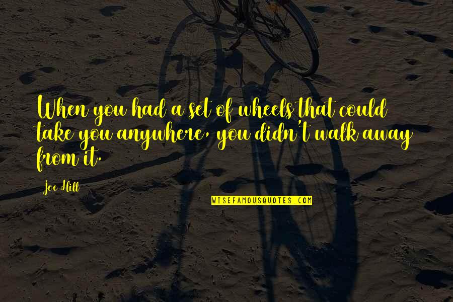 Verhindern English Quotes By Joe Hill: When you had a set of wheels that