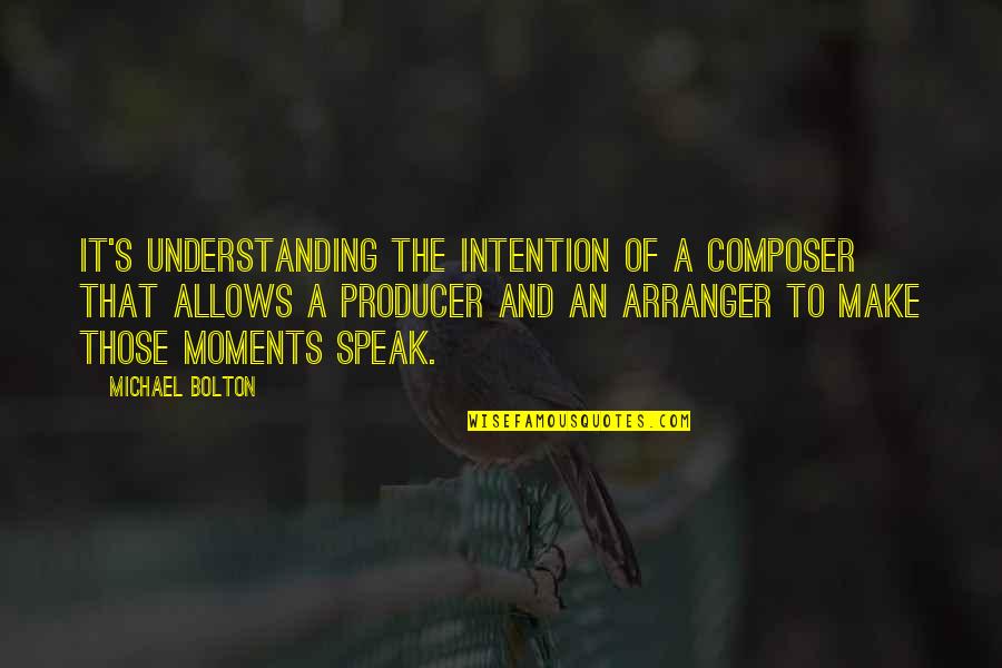 Verhoef Quotes By Michael Bolton: It's understanding the intention of a composer that Verhoef Quotes By Michael Bolton: It's understanding the intention of a composer that