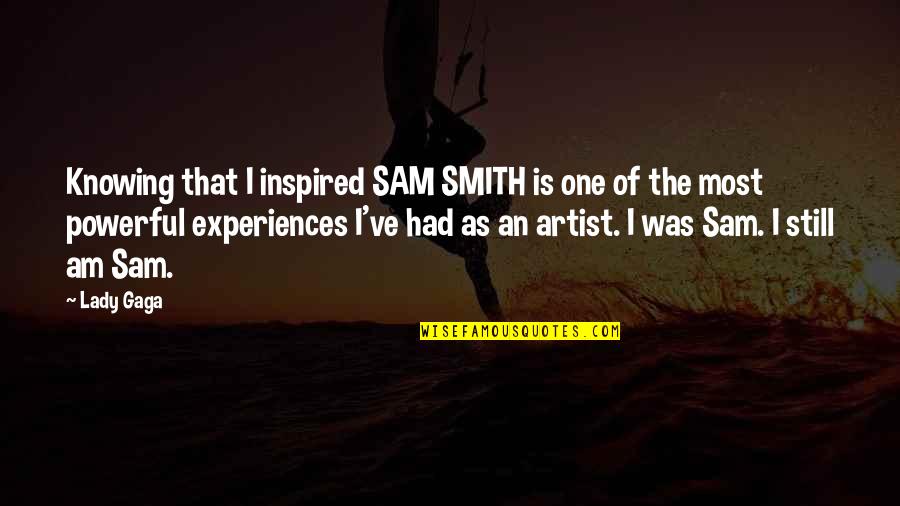 Verhoeven Kalken Quotes By Lady Gaga: Knowing that I inspired SAM SMITH is one