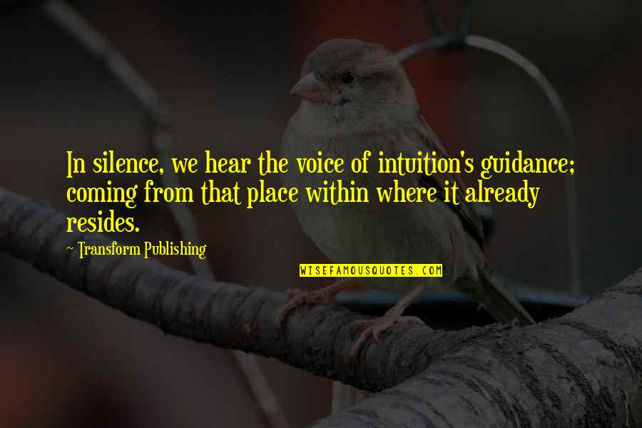 Verhoudingen Gewicht Quotes By Transform Publishing: In silence, we hear the voice of intuition's