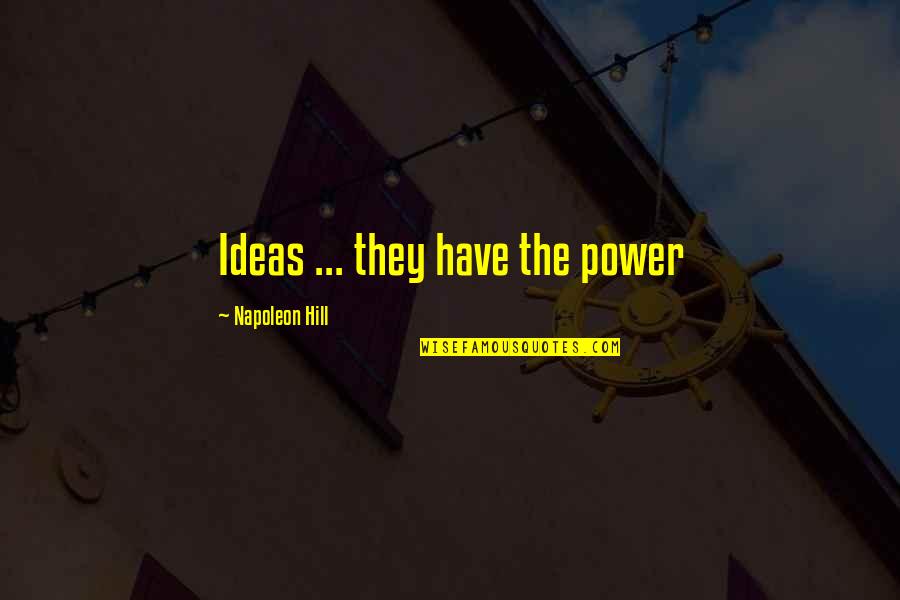 Veridical Quotes By Napoleon Hill: Ideas ... they have the power