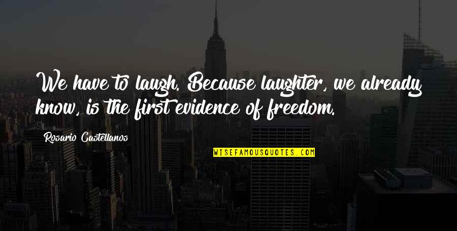 Veriditas Essential Oils Quotes By Rosario Castellanos: We have to laugh. Because laughter, we already Veriditas Essential Oils Quotes By Rosario Castellanos: We have to laugh. Because laughter, we already